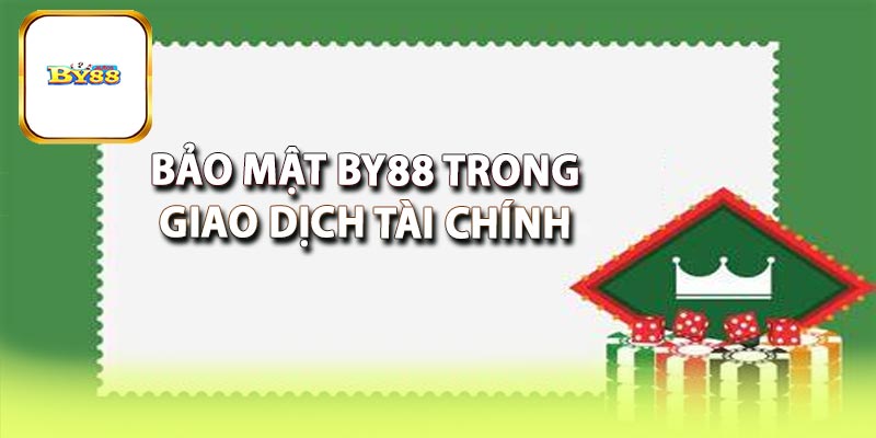 Chính sách bảo mật trong giao dịch tại BY88