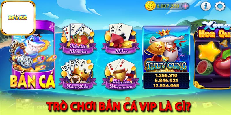 Trò chơi bắn cá vip là gì