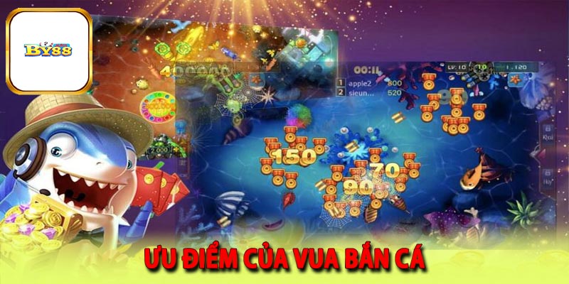 Ưu điểm của vua bắn cá