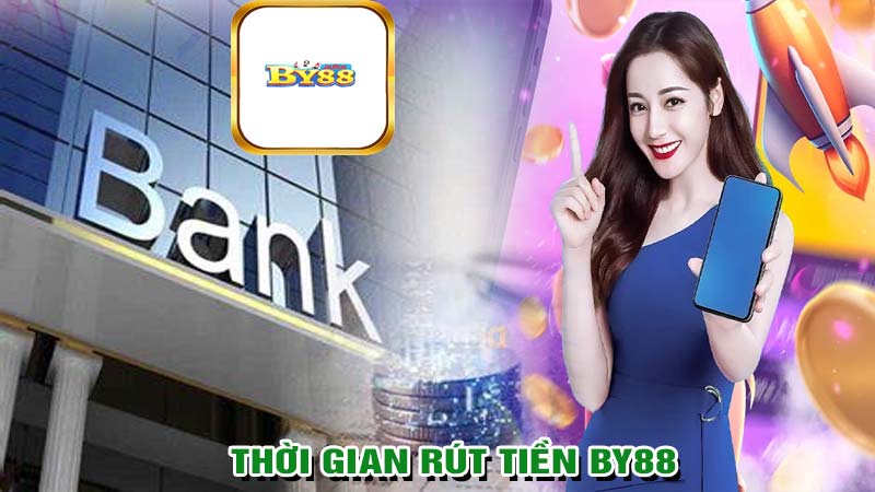 Thời gian rút tiền tại nhà cái by88