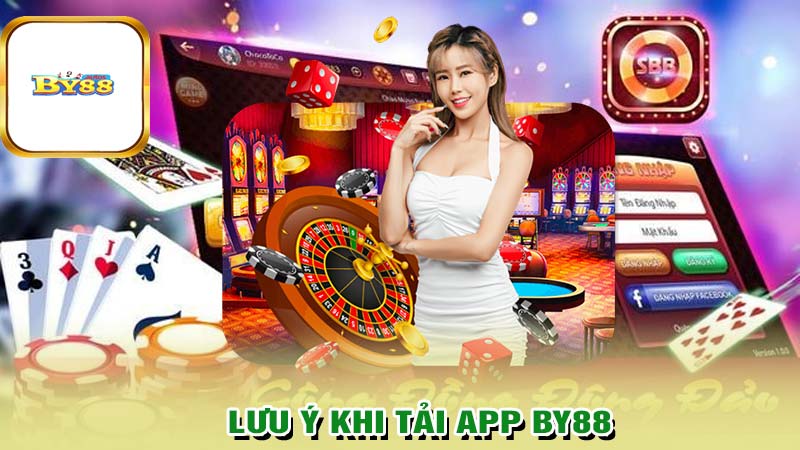 Lưu ý khi thực hiện tải app by88