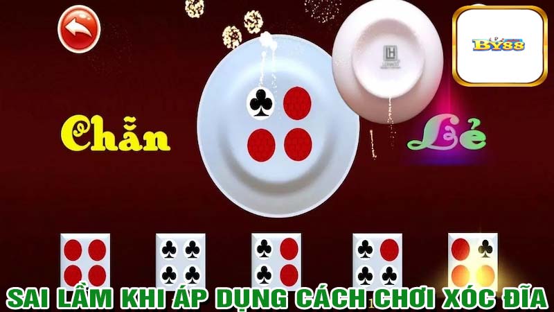 Sai lầm khi áp dụng cách chơi xóc đĩa