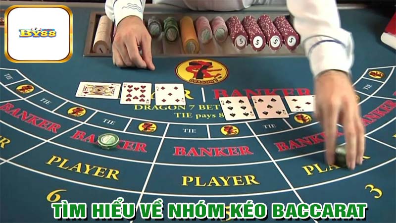 Tìm hiêu về nhóm kéo baccarat