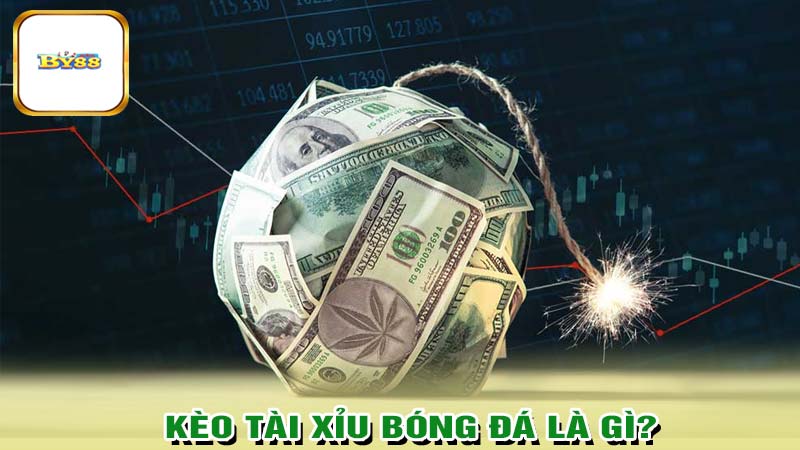 Kèo tài xỉu bóng đá là gì